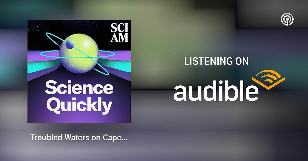 Troubled Waters on Cape Cod Loved to Death (Part 1) Science Quickly Podcasts on Audible
